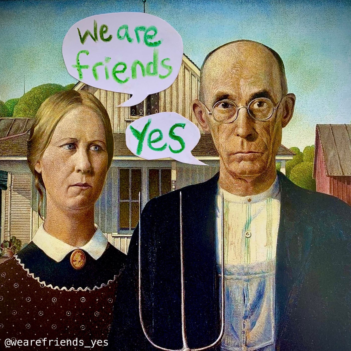 We Are Friends! Yes! over Grant Wood&rsquo;s American Gothic